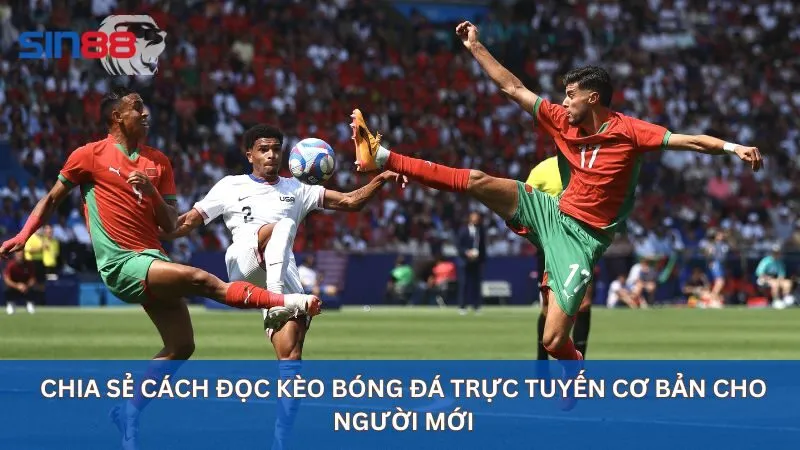 Soi Kèo Bóng Đá Trực Tuyến Uy Tín Nhất Tại Nhà Cái Sin88 11 Chia sẻ cách đọc kèo bóng đá trực tuyến cơ bản cho người mới