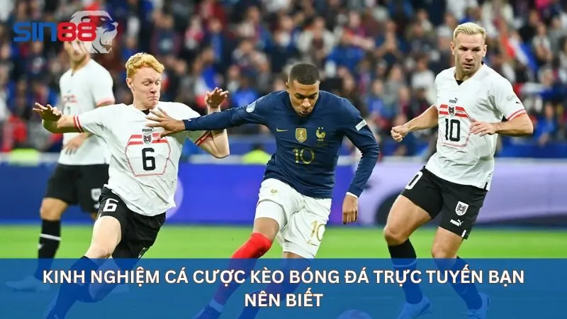 Soi Kèo Bóng Đá Trực Tuyến Uy Tín Nhất Tại Nhà Cái Sin88 12 Kinh nghiệm cá cược kèo bóng đá trực tuyến bạn nên biết
