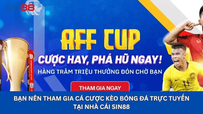 Soi Kèo Bóng Đá Trực Tuyến Uy Tín Nhất Tại Nhà Cái Sin88 10 Bạn nên tham gia cá cược kèo bóng đá trực tuyến tại nhà cái sin88