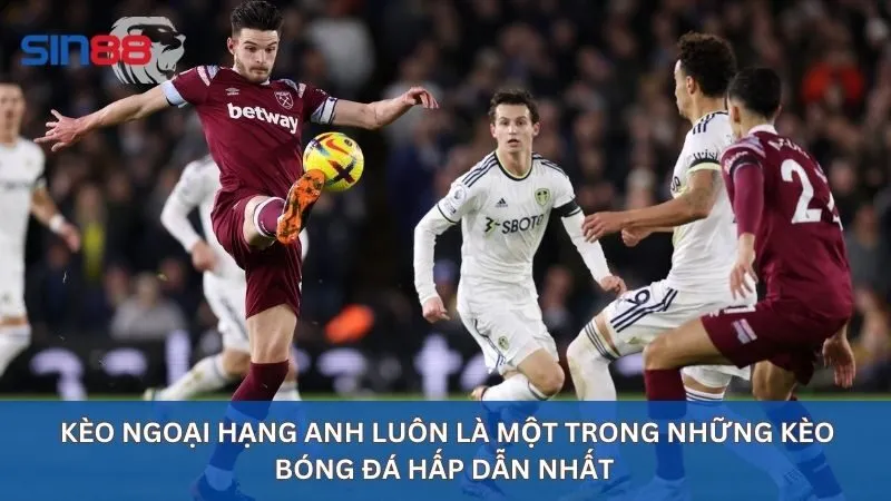 Soi Kèo Ngoại Hạng Anh: Kèo Cược Hấp Dẫn Nhất Hiện Nay 17 Kèo ngoại hạng Anh luôn là một trong những kèo bóng đá hấp dẫn nhất