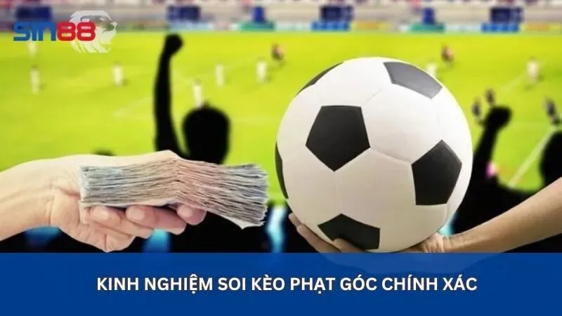 Kèo Phạt Góc Là Gì? Các Loại Kèo Phạt Góc Phổ Biến Nhất 5 Kinh nghiệm soi kèo phạt góc chính xác