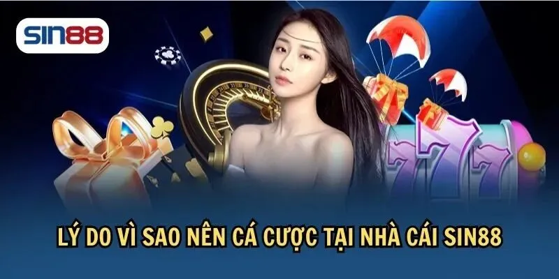 Sin88 - Link vào nhà cái sin88 chính thức nhận 88K ngay 6 Các ưu điểm của sin88 thu hút người chơi